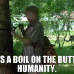 A Boil on the Butt of Humanity_1