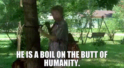 A Boil on the Butt of Humanity