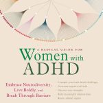 A_radical_guide_for_women_with_adhd_embrace_neurodiversity_live_boldly_and_break_through_barriers