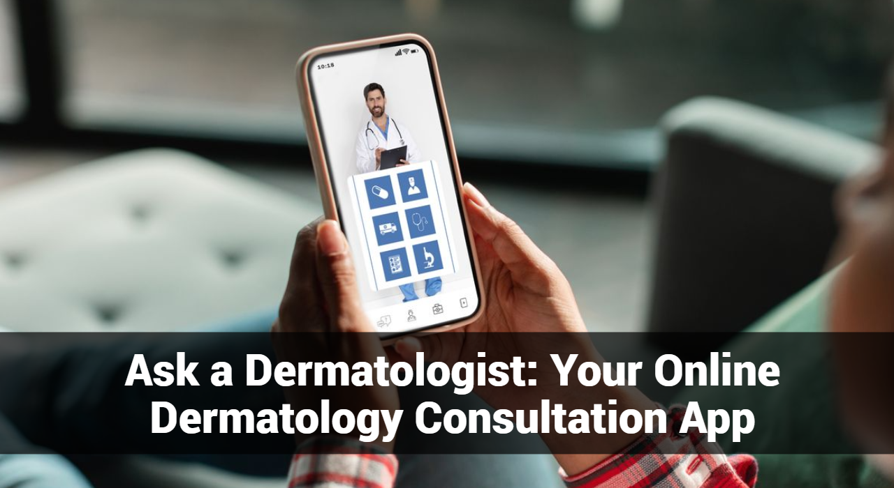 Ask a Dermatologist Online for Free